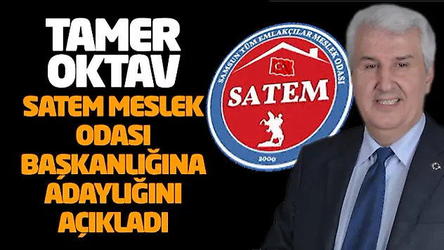 Tamer Oktav SATEM Meslek Odası Başkanlığına Adaylığını Açıkladı