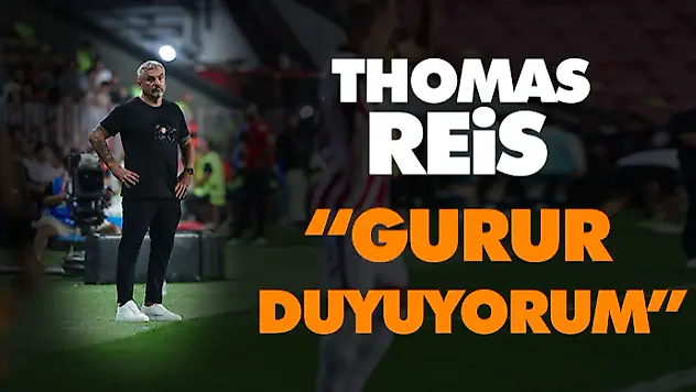 Thomas Reis 'Gurur Duyuyorum'