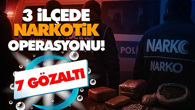 3 İlçede Narkotik Operasyonu! 7 Gözaltı