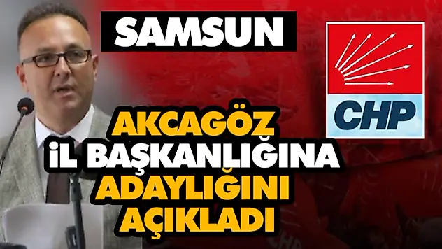 Akcagöz, İl Başkanlığına Adaylığını Açıkladı