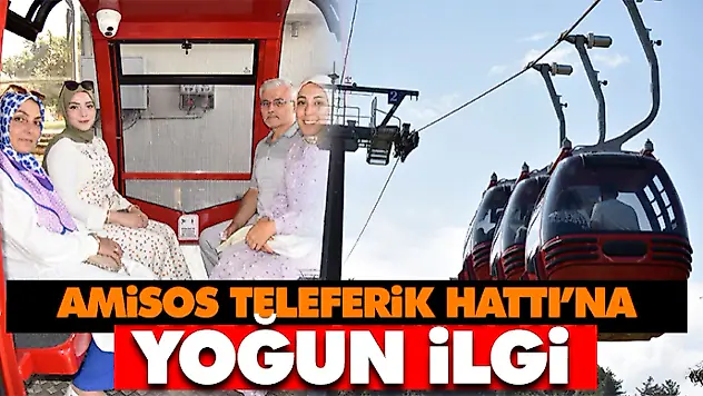 Amisos Teleferik Hattı'na Yoğun İlgi