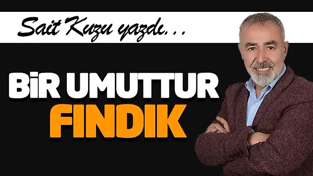 Bir Umuttur Fındık…