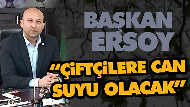 Çiftçilere Can Suyu Olacak