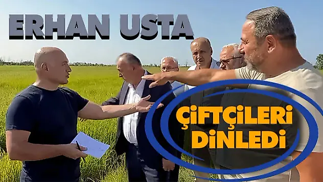 Erhan Usta, Çiftçileri Dinledi