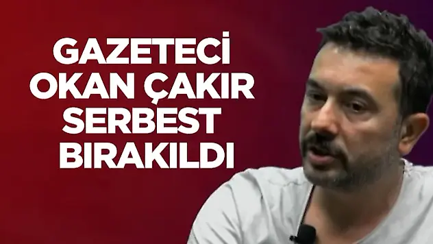Gazeteci Okan Çakır Serbest Bırakıldı