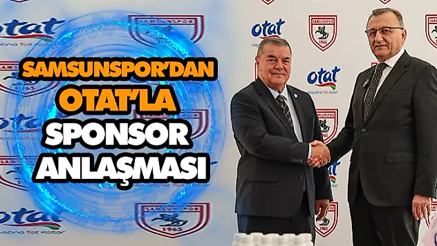 Samsunspor'dan Otat'la Sponsor Anlaşması