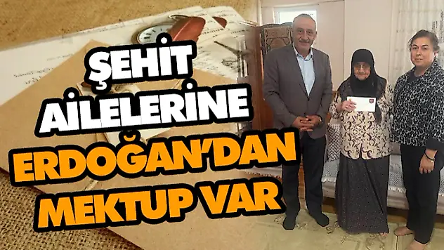 Şehit Ailelerine Cumhurbaşkanı'ndan Mektup Var
