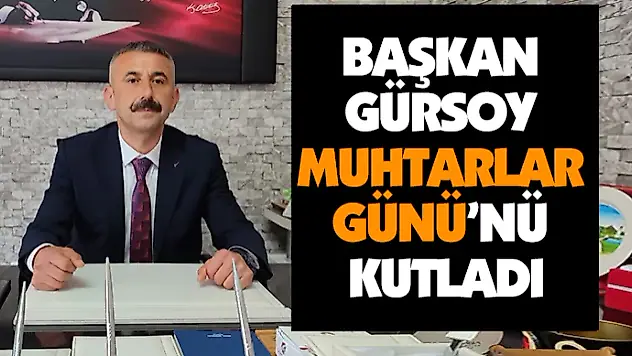 Başkan Gürsoy Muhtarlar Günü'nü Kutladı
