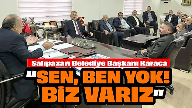 Başkan Karaca 'Sen, Ben Yok! Biz Varız'