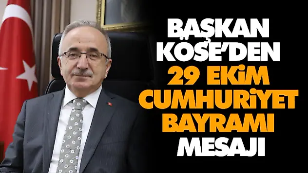 Başkan Köse'den 29 Ekim Cumhuriyet Bayramı Mesajı