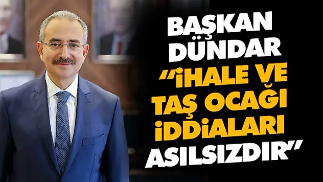 Hüseyin Dündar 'İhale Ve Taş Ocağı İddiaları Asılsızdır'