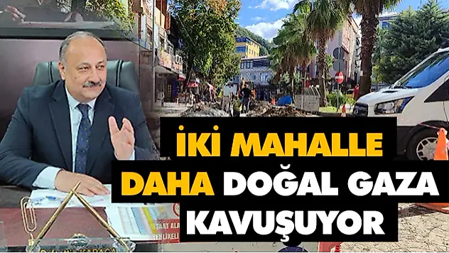 İki Mahalle Daha Doğalgaza Kavuşuyor