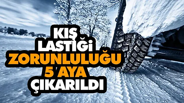 Kış Lastiği Zorunluluğu 5 Aya Çıkarıldı