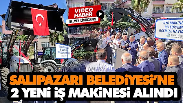Salıpazarı Belediyesi'ne 2 Yeni İş Makinesi Alındı