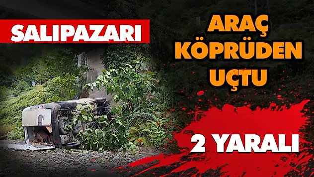 Salıpazarı'nda Araç Köprüden Uçtu: 2 Yaralı