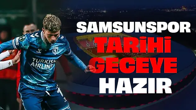 Samsunspor Tarihi Geceye Hazır