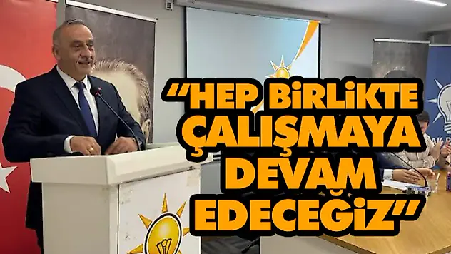 'Hep Birlikte Çalışmaya Devam Edeceğiz'