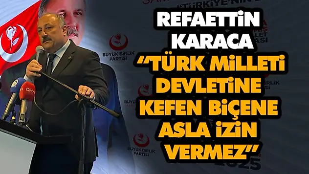 Karaca: 'Türk Milleti Devletine Kefen Biçene Asla İzin Vermez'