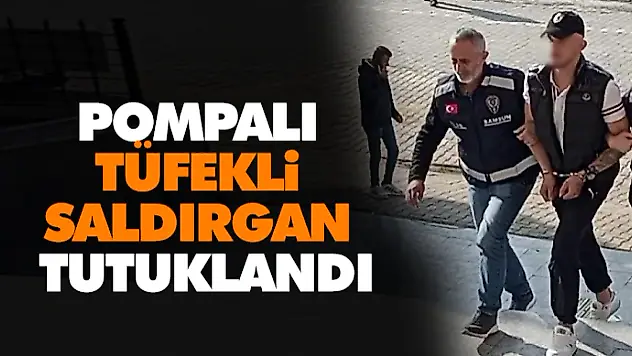 Pompalı Tüfekli Saldırgan Tutuklandı