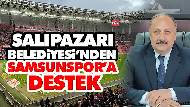 Salıpazarı Belediyesi'nden Samsunspor'a Destek