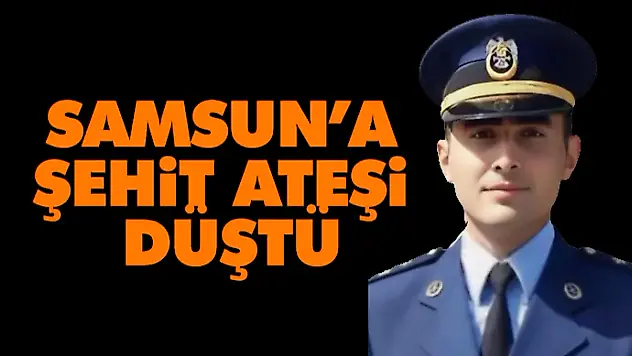 Samsun'a Şehit Ateşi Düştü