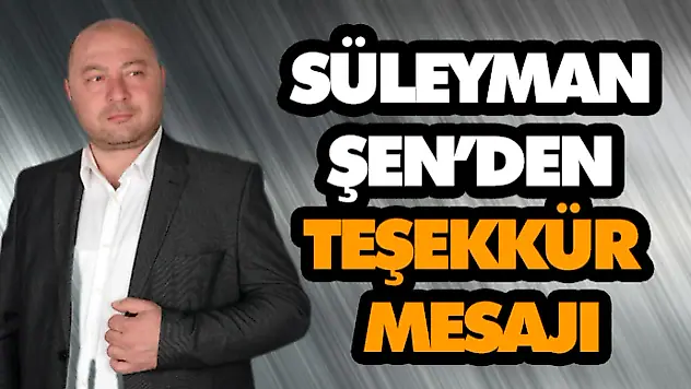 Süleyman Şen'den Teşekkür Mesajı