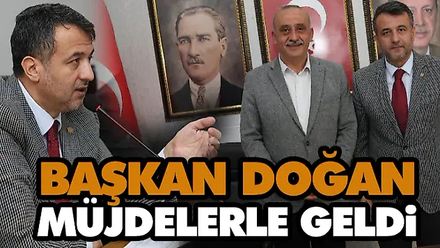 Başkan Doğan Müjdelerle Geldi