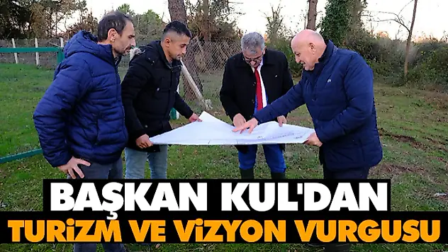 Başkan Kul'dan Turizm Ve Vizyon Vurgusu
