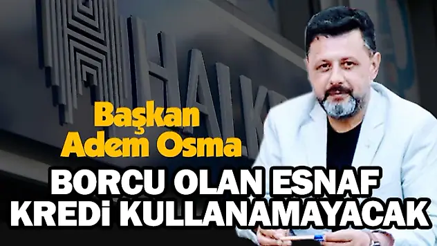 Borcu Olan Esnaf Kredi Kullanamayacak