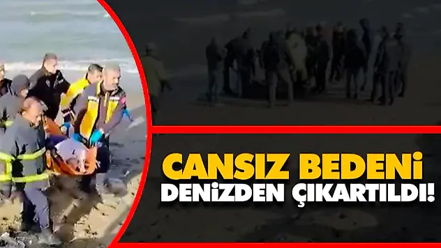 Cansız Bedeni Denizden Çıkartıldı!