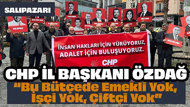 CHP İl Başkanı Özdağ 'Bu Bütçede Emekli Yok, İşçi Yok, Çiftçi Yok'