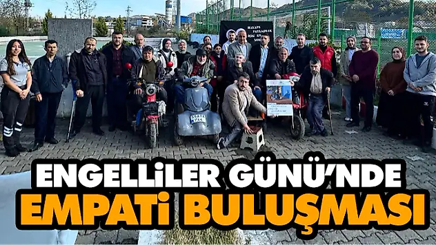 Engelliler Günü'nde Farkındalık ve Empati Buluşması