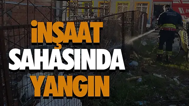 İnşaat Sahasında Yangın!