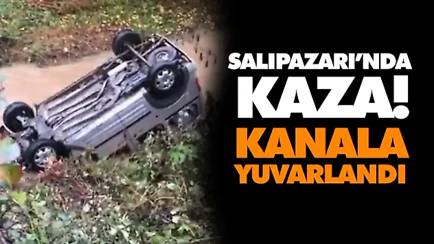 Salıpazarı'nda Kaza! Araç Kanala Yuvarlandı