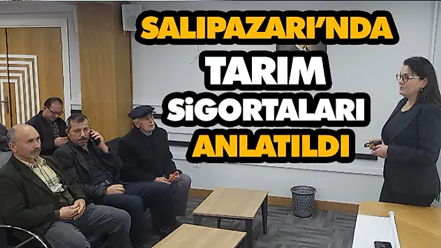 Salıpazarı'nda Tarım Sigortaları Anlatıldı