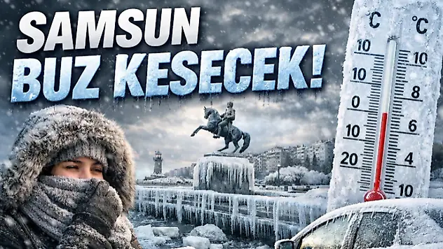 Samsun Buz Kesecek!