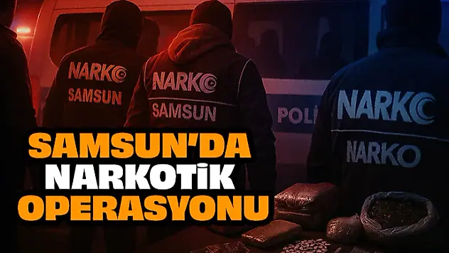 Samsun'da Narkotik Operasyonu