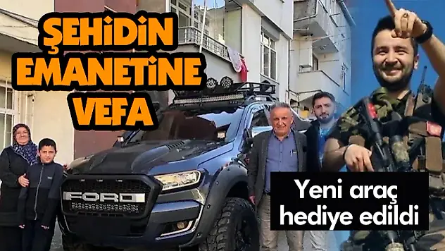 Şehidin Emanetine Vefa: Yeni Araç Hediye Edildi