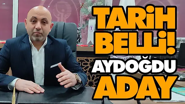 Tarih Belli! Aydoğdu Aday