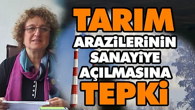 Tarım Arazilerinin Sanayiye Açılmasına Tepki