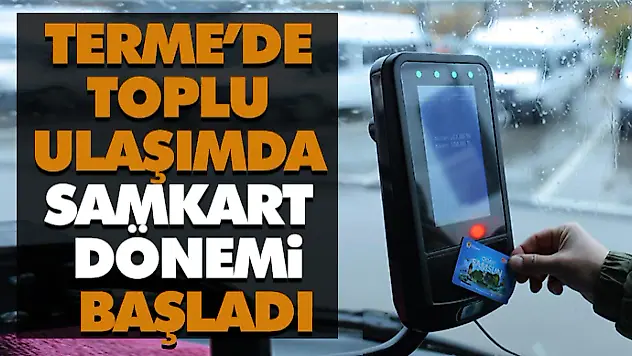 Terme'de Toplu Ulaşımda Samkart Dönemi Başladı
