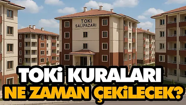 TOKİ Kuraları Ne Zaman Çekilecek?