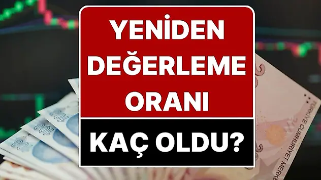 Yeniden Değerlendirme Oranı Belli Oldu