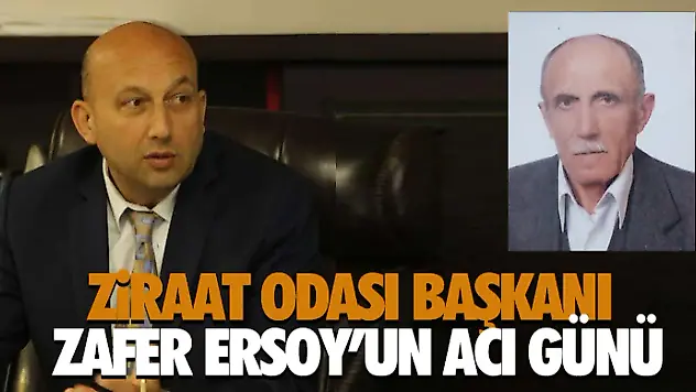 Ziraat Odası Başkanı Zafer Ersoy'un Acı Günü