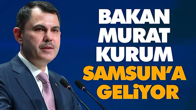 Bakan Murat Kurum Samsun'a Geliyor