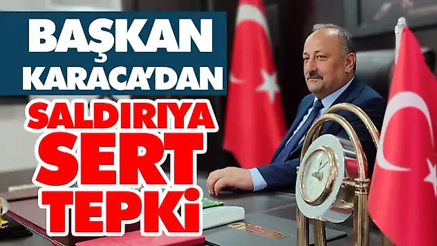 Başkan Karaca'dan Türk Bayrağına Yönelik Saldırıya Sert Tepki