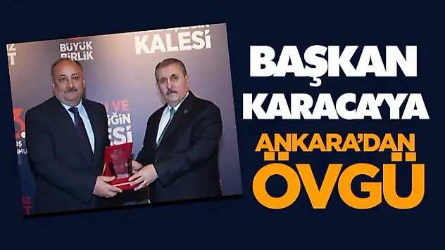 Başkan Karaca'ya Ankara'dan Övgü