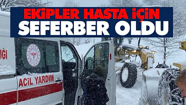 Ekipler Hasta İçin Seferber Oldu