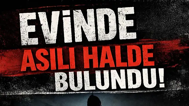 Evinde Asılı Halde Bulundu