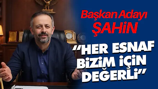 İsa Şahin: 'Her Esnaf Bizim İçin Değerli'